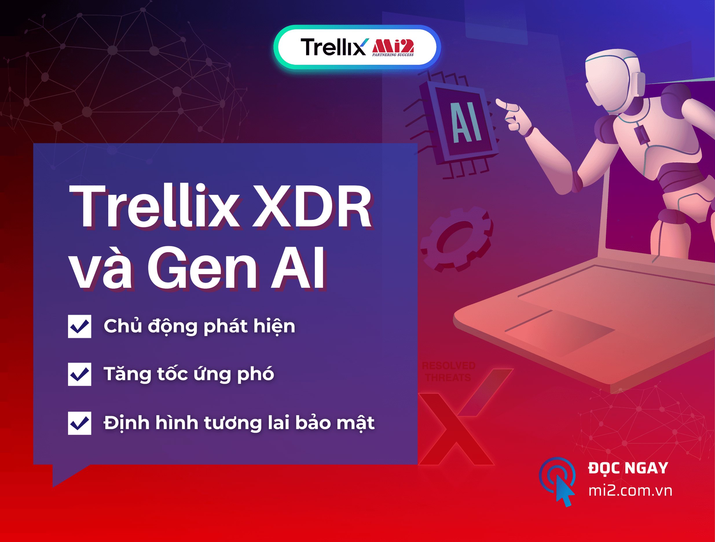 Trellix XDR và Gen AI: Chủ động phát hiện, tăng tốc ứng phó, định hình tương lai bảo mật